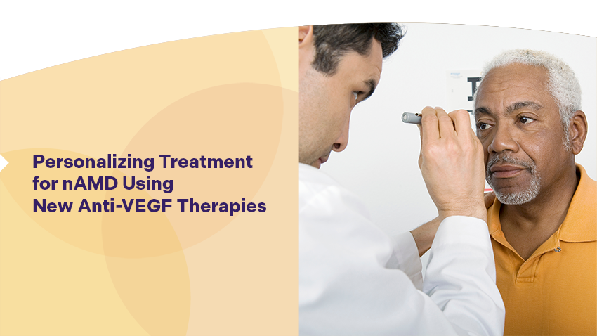 Personalizing Treatment for nAMD Using New Anti-VEGF Therapies
