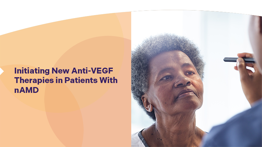 Initiating New Anti-VEGF Therapies in Patients With nAMD
