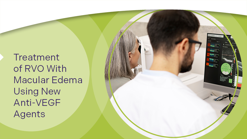 Treatment of RVO with Macular Edema Using New Anti-VEGF Agents